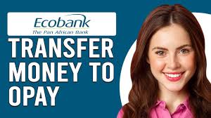 How to transfer money from EcoBank to Opay